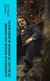 Ausgewählte Romane von Honoré de Balzac (15 Romane in einem Buch)