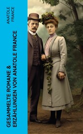 Gesammelte Romane & Erzählungen von Anatole France