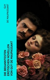 Die bekanntesten erotischen Novellen von Guy de Maupassant