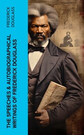 The Speeches & Autobiographical Writings of Frederick Douglass