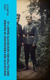 Geschichte der Kriegskunst im Rahmen der politischen Geschichte (Band 1-4)