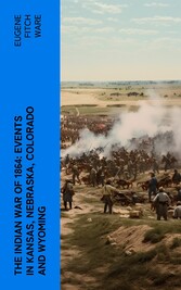 The Indian War of 1864: Events in Kansas, Nebraska, Colorado and Wyoming