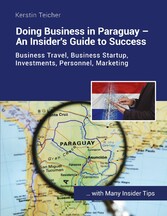 Doing Business in Paraguay - An Insider&apos;s Guide to Success