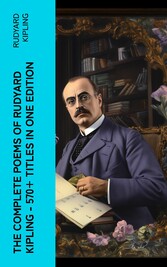 The Complete Poems of Rudyard Kipling - 570+ Titles in One Edition