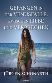 Gefangen in der Venusfalle. Zwischen Liebe und Verbrechen