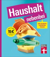 Haushalt nebenbei - Der Ratgeber für alle, die Hausarbeit zur Nebensache machen wollen, mit vielen Beispielen und Spartipps für das optimale Equipment