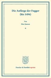 Die Anfänge der Fugger (bis 1494).