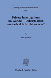 Private Investigations im Wandel - Rechtsstaatlich (un)bedenkliche Phänomene?