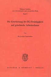 Die Erweiterung der EG-Freizügigkeit auf griechische Arbeitnehmer.