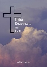 Meine Begegnung mit Gott