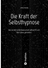 Die Kraft der Selbsthypnose