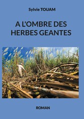 A l&apos;ombre des herbes géantes