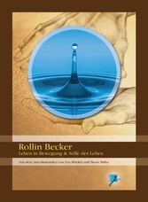 Rollin Becker - Leben in Bewegung & Stille des Lebens