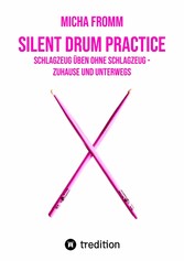 Silent Drum Practice - interaktives Schlagzeugbuch mit 30 Übungen und 38 Videos für Anfänger*innen und Fortgeschrittene