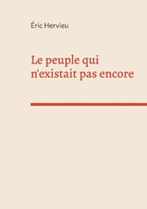 Le peuple qui n&apos;existait pas encore