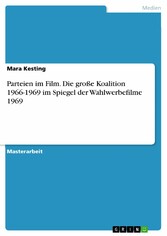 Parteien im Film. Die große Koalition 1966-1969 im Spiegel der Wahlwerbefilme 1969