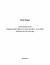 The Fascination of Evil - Criminals and their influence on cultur and society - Ted Bundy and Jack Unterweger: 2 case studies