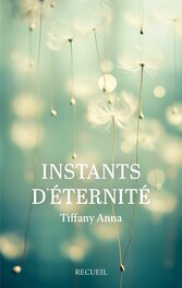 Instants d&apos;éternité