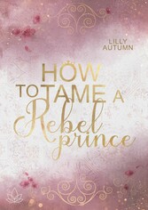 How to tame a Rebel Prince