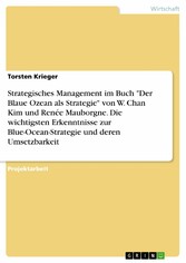 Strategisches Management im Buch 'Der Blaue Ozean als Strategie' von W. Chan Kim und Renée Mauborgne. Die wichtigsten Erkenntnisse zur Blue-Ocean-Strategie und deren Umsetzbarkeit