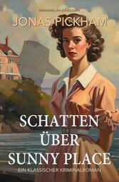 Schatten über Sunny Place - Ein klassischer Kriminalroman