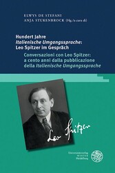 Hundert Jahre 'Italienische Umgangssprache': Leo Spitzer im Gespräch / Conversazioni con Leo Spitzer: a cento anni dalla pubblicazione della 'Italienische Umgangssprache'