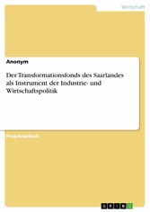 Der Transformationsfonds des Saarlandes als Instrument der Industrie- und Wirtschaftspolitik