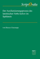 Der Auxiliarisierungsprozess des lateinischen Verbs habere im Spätlatein