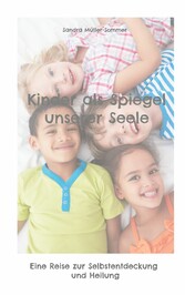 Kinder als Spiegel unserer Seele