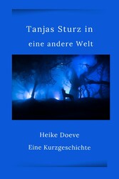 Tanjas Sturz in eine andere Welt