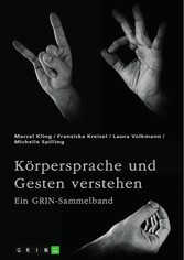 Körpersprache und Gesten verstehen. Die Bedeutung der nonverbalen Kommunikation und ein interkultureller Vergleich