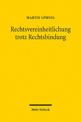 Rechtsvereinheitlichung trotz Rechtsbindung