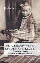 Der Albtraum meiner Kindheit und Jugend - Zwangseinweisung in deutsche Erziehungsheime