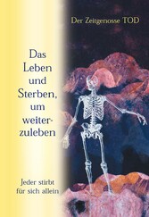 Das Leben und Sterben, um weiterzuleben