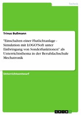 'Einschalten einer Flutlichtanlage - Simulation mit LOGO!Soft unter Einbringung von Sonderfunktionen' als Unterrichtsthema in der Berufsfachschule Mechatronik