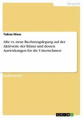 Alte vs. neue Rechnungslegung auf der Aktivseite der Bilanz und dessen Auswirkungen für die Unternehmen