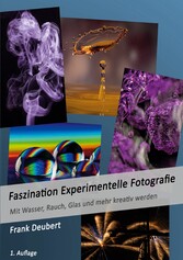 Faszination Experimentelle Fotografie