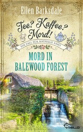 Tee? Kaffee? Mord! Mord in Balewood Forest