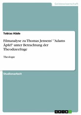 Filmanalyse zu Thomas Jensens' 'Adams Äpfel' unter Betrachtung der Theodizeefrage