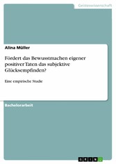 Fördert das Bewusstmachen eigener positiver Taten das subjektive Glücksempfinden?