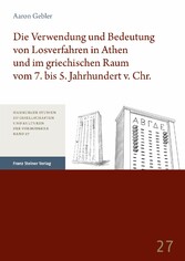 Die Verwendung und Bedeutung von Losverfahren in Athen und im griechischen Raum vom 7. bis 5. Jahrhundert v. Chr.