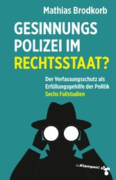 Gesinnungspolizei im Rechtsstaat?