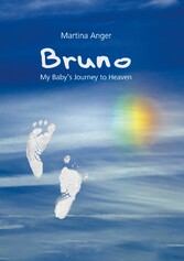 Bruno - My Baby&apos;s Journey to Heaven