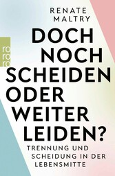 Doch noch scheiden oder weiter leiden?