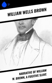 Narrative of William W. Brown, a Fugitive Slave