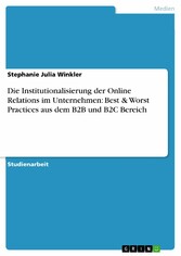 Die Institutionalisierung der Online Relations im Unternehmen: Best & Worst Practices aus dem B2B und B2C Bereich