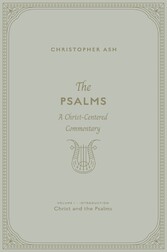 The Psalms (Volume 1, Introduction: Christ and the Psalms)