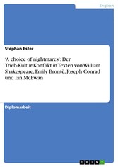 'A choice of nightmares': Der Trieb-Kultur-Konflikt in Texten von William Shakespeare, Emily Brontë, Joseph Conrad und Ian McEwan