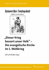 'Dieser Krieg bessert unser Volk' - Die evangelische Kirche im 1. Weltkrieg