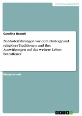 Nahtoderfahrungen vor dem Hintergrund religiöser Traditionen und ihre Auswirkungen auf das weitere Leben Betroffener